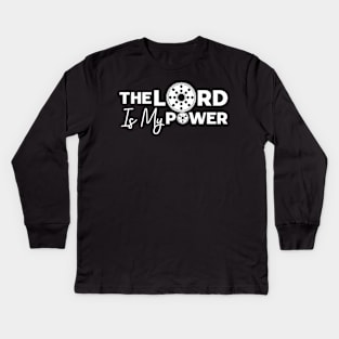 The Lord is my power Kids Long Sleeve T-Shirt